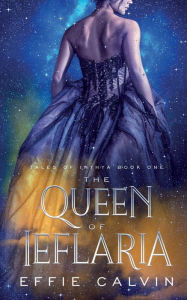 Title: The Queen of Ieflaria, Author: Effie Calvin
