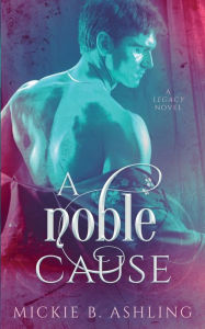 Title: A Noble Cause, Author: Mickie B. Ashling