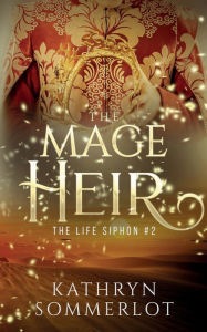 Title: The Mage Heir, Author: Kathryn Sommerlot