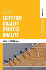 Title: The ASQ Certified Quality Process Analyst Handbook, Author: Sandra L Furterer