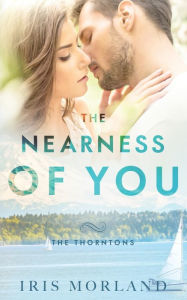 Title: The Nearness of You: The Thorntons Book 1, Author: Iris Morland