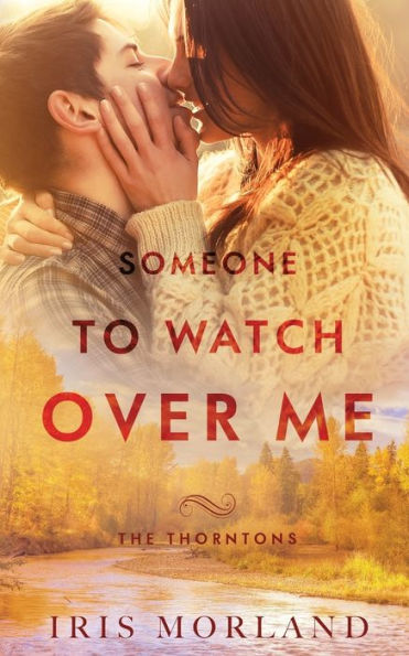 Someone to Watch Over Me: The Thorntons Book 5