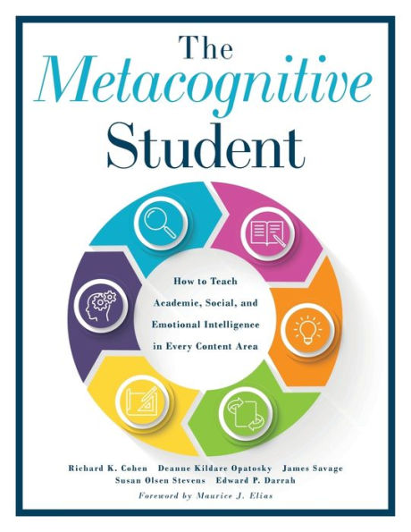 metacognitive Student: How to Teach Academic, Social, and Emotional Intelligence Every Content Area (Your guide instruction social-emotional learning)