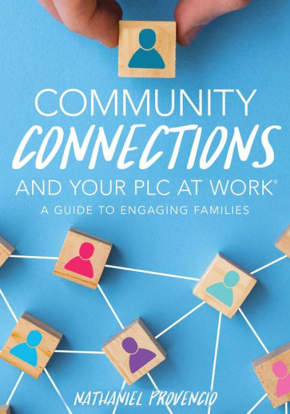 community Connections and Your PLC at Work®: a guide to Engaging Families (A school involvement PLC)