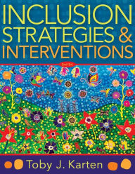 Title: Inclusion Strategies and Interventions, Second Edition: (A user-friendly guide to instructional strategies that create an inclusive classroom for diverse learners), Author: Toby J Karten