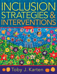 Title: Inclusion Strategies and Interventions, Second Edition: (A user-friendly guide to instructional strategies that create an inclusive classroom for diverse learners), Author: Toby J. Karten
