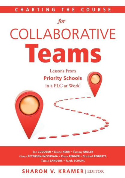 Charting the Course for Collaborative Teams: Lessons From Priority Schools a PLC at Work® (Strategies to Boost Student Achievement Schools)