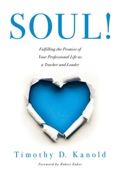 SOUL!: Fulfilling the Promise of Your professional Life as a Teacher and Leader (A wellness self-reflection resource for educators at every grade level)
