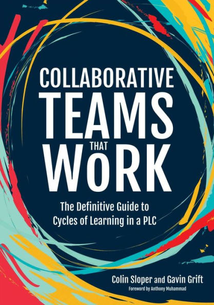 Collaborative Teams That Work: The Definitive Guide to Cycles of Learning a PLC