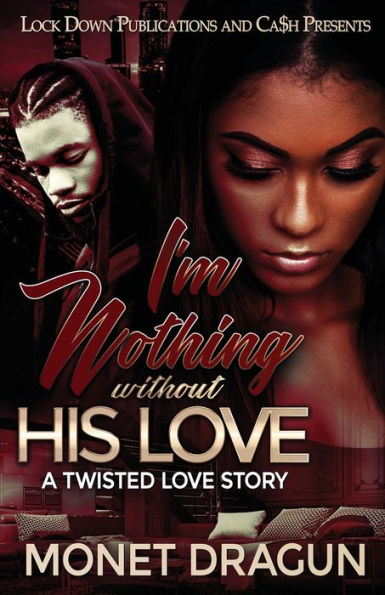 I'm Nothing Without His Love: A Twisted Love Story