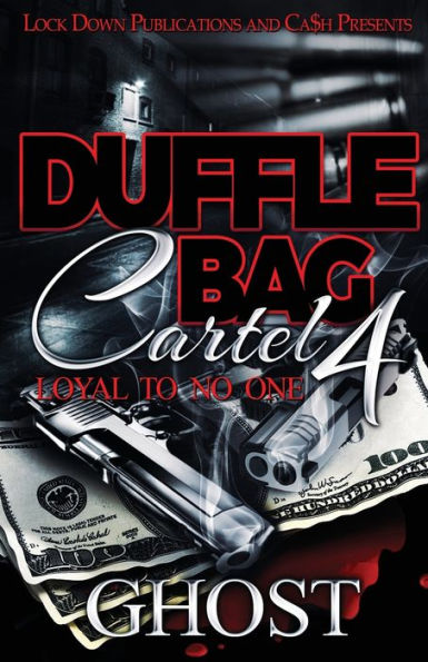 Duffle Bag Cartel 4: Loyal To No One