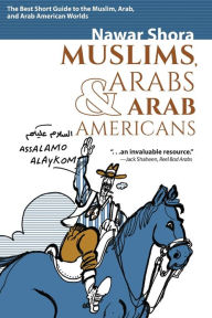 Download free pdfs of books Muslims, Arabs, and Arab-Americans: A Quick Guide to Islamic and Arabic Cultures in English 9781951082406