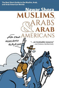 Best selling books pdf free download Muslims, Arabs, and Arab-Americans: A Quick Guide to Islamic and Arabic Cultures in English by Nawar Shora, Ali Ferzat 9781951082406