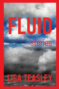 Free download pdf file ebooks Fluid: Stories by Lisa Teasley FB2 PDF CHM