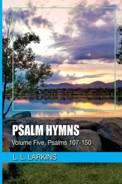 Psalm Hymns: Volume Five, Psalms 107-150