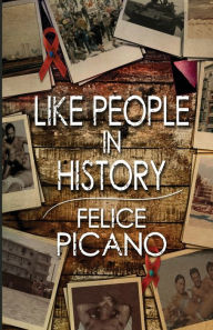 Title: Like People In History, Author: Felice Picano