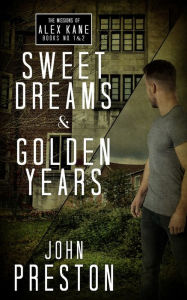 Title: Sweet Dreams / Golden Years: The Missions of Alex Kane Bks 1 & 2, Author: John Preston