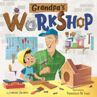 Title: Grandpa's Workshop, Author: Larissa Juliano