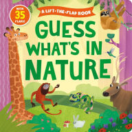 Title: Guess What's in Nature: A Lift-the-Flap Book with 35 Flaps!, Author: Clever Publishing