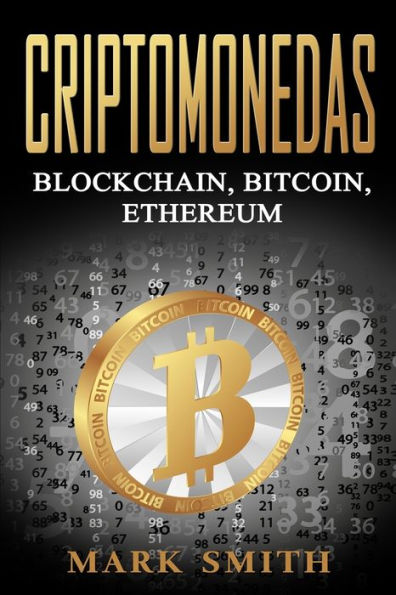 Criptomonedas: Blockchain, Bitcoin, Ethereum (Libro en EspaÃ¯Â¿Â½ol/Cryptocurrency Book Spanish Version)