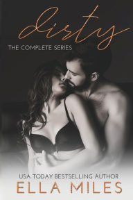 Title: Dirty: The Complete Series, Author: Ella Miles