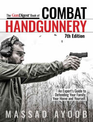 Pdf downloads for books Gun Digest Book of Combat Handgunnery, 7th Edition RTF PDF FB2 by Massad Ayoob in English