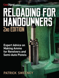 Title: Reloading for Handgunners, 2nd Edition, Author: Patrick Sweeney