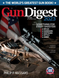 Title: Gun Digest 2023, 77th Edition: The World's Greatest Gun Book!, Author: Philip Massaro