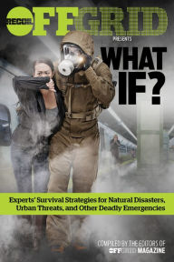 Free downloads audio books What If?: Experts' Survival Strategies for Natural Disasters, Urban Threats, and Other Deadly Emergencies 9781951115791 by OffGrid Editors PDF