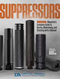 Best source for downloading ebooks Suppressors: RECOIL Magazine's Complete Guide to Buying, Maintaining, and Shooting with a Silencer