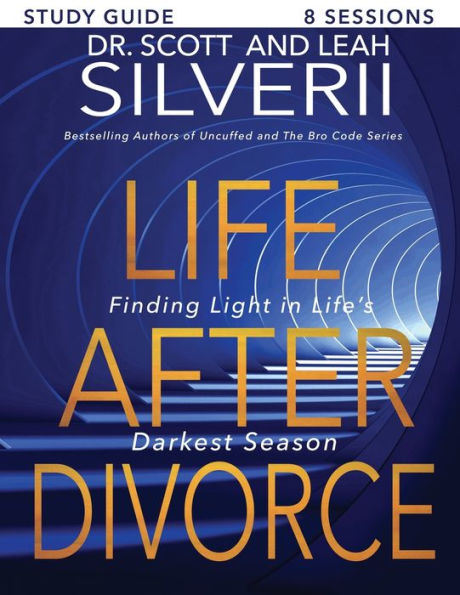 Life After Divorce: Finding Light In Life's Darkest Season Study Guide