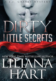 Title: Dirty Little Secrets: A J.J. Graves Mystery, Author: Liliana Hart
