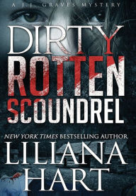 Title: Dirty Rotten Scoundrel: A J.J. Graves Mystery, Author: Liliana Hart