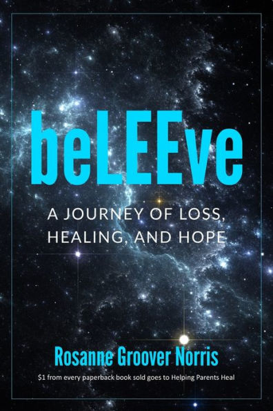 beLEEve: A Journey of Loss, Healing and Hope