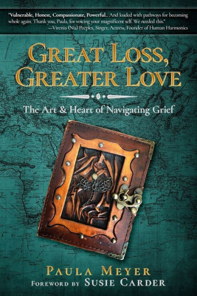 Great Loss, Greater Love: The Art & Heart of Navigating Grief