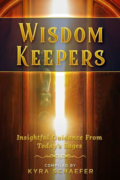Wisdom Keepers: Insightful Guidance From Today's Sages