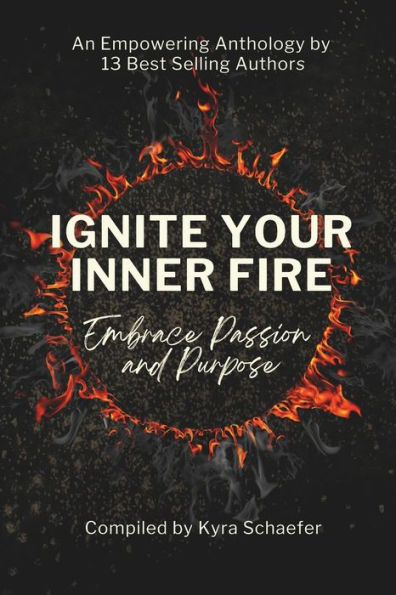 Ignite Your Inner Fire: Embrace Passion and Purpose