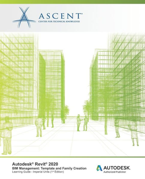Autodesk Revit 2020: BIM Management - Template and Family Creation (Imperial Units): Autodesk Authorized Publisher