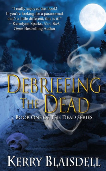 Debriefing the Dead: Book One of The Dead Series