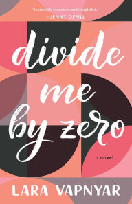 Title: Divide Me By Zero, Author: Lara Vapnyar
