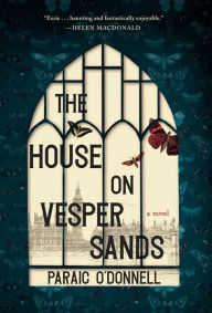 Title: The House on Vesper Sands, Author: Paraic O'Donnell