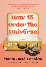 Title: How to Order the Universe, Author: María José Ferrada