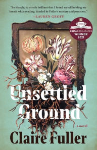 Title: Unsettled Ground, Author: Claire Fuller