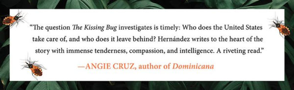 The Kissing Bug: A True Story of a Family, an Insect, and a Nation's Neglect of a Deadly Disease