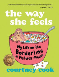 Amazon free audio books download The Way She Feels: My Life on the Borderline in Pictures and Pieces 9781951142599 by Courtney Cook