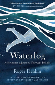 Title: Waterlog: A Swimmers Journey Through Britain, Author: Roger Deakin