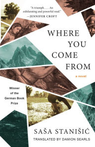 Title: Where You Come From, Author: Sasa Stanisic