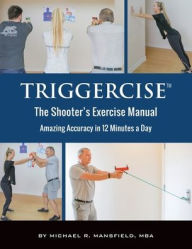 Title: Triggercise: The Shooter's Exercise Manual, Author: Michael Mansfield