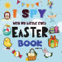 I Spy Easter Book: A Fun Easter Activity Book for Preschoolers & Toddlers Interactive Guessing Game Picture Book for 2-5 Year Olds Best Easter Gift For Kids