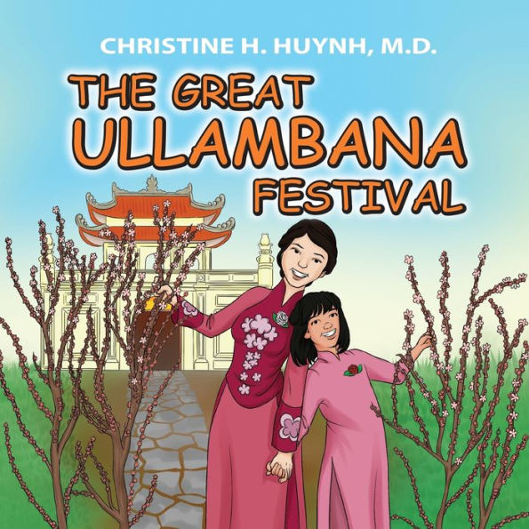 The Great Ullambana Festival: A Children's Book On Love For Our Parents, Gratitude, And Making Offerings - Kids Learn Through Story of Moggallana